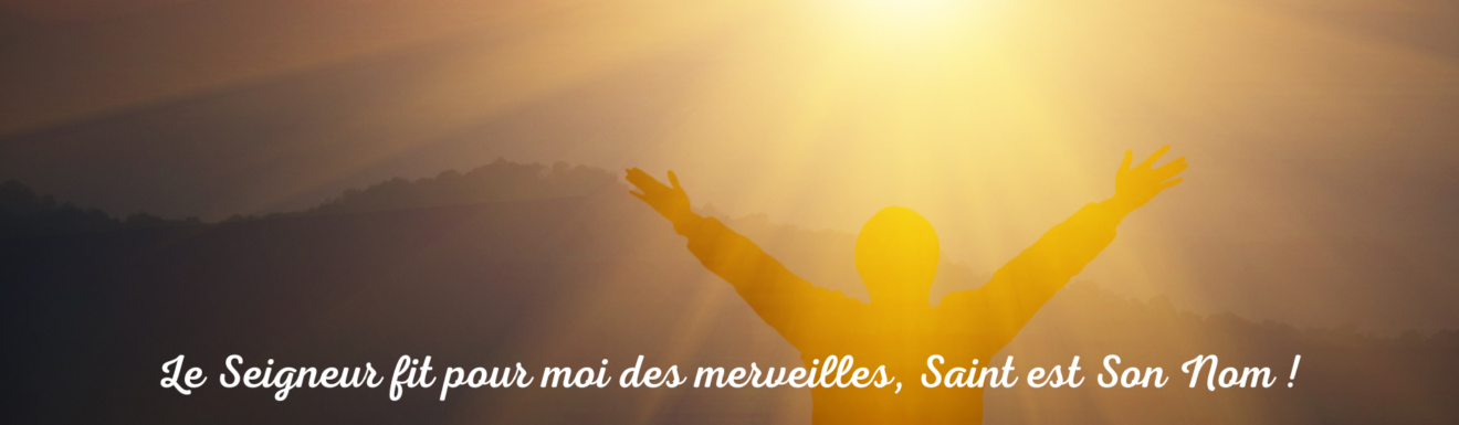 Le Seigneur fir pour moi des merveilles, Saint est Son Nom ! (1920 × 560 px)